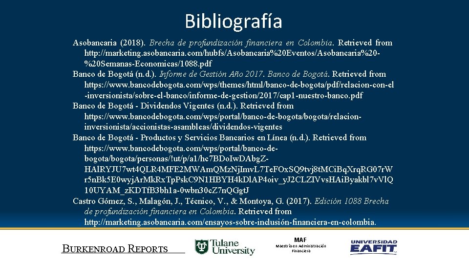 Bibliografía Asobancaria (2018). Brecha de profundización financiera en Colombia. Retrieved from http: //marketing. asobancaria.