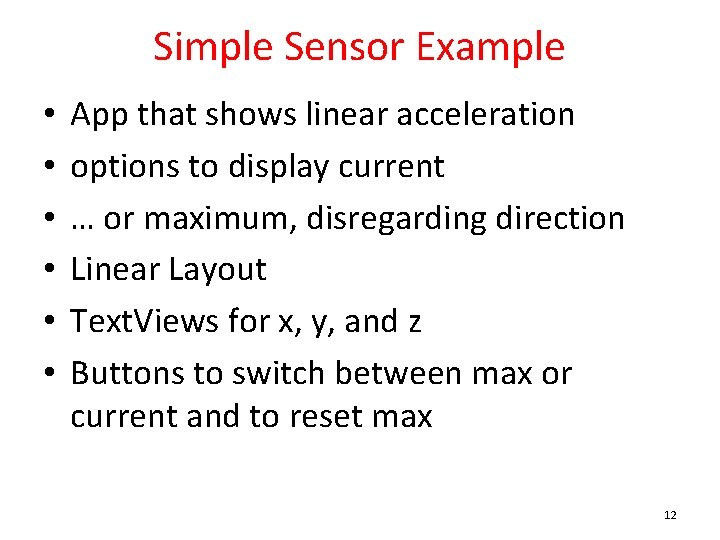Simple Sensor Example • • • App that shows linear acceleration options to display