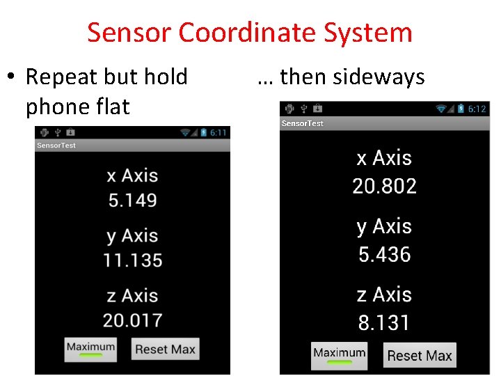 Sensor Coordinate System • Repeat but hold phone flat … then sideways 15 