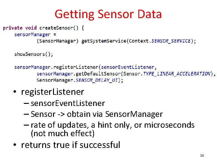 Getting Sensor Data • register. Listener – sensor. Event. Listener – Sensor -> obtain