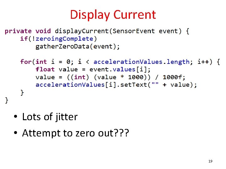 Display Current • Lots of jitter • Attempt to zero out? ? ? 19