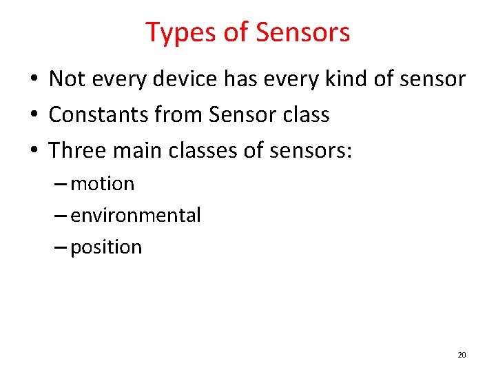 Types of Sensors • Not every device has every kind of sensor • Constants