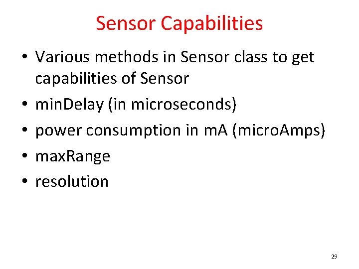 Sensor Capabilities • Various methods in Sensor class to get capabilities of Sensor •
