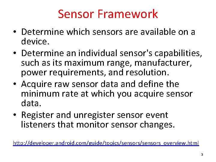 Sensor Framework • Determine which sensors are available on a device. • Determine an