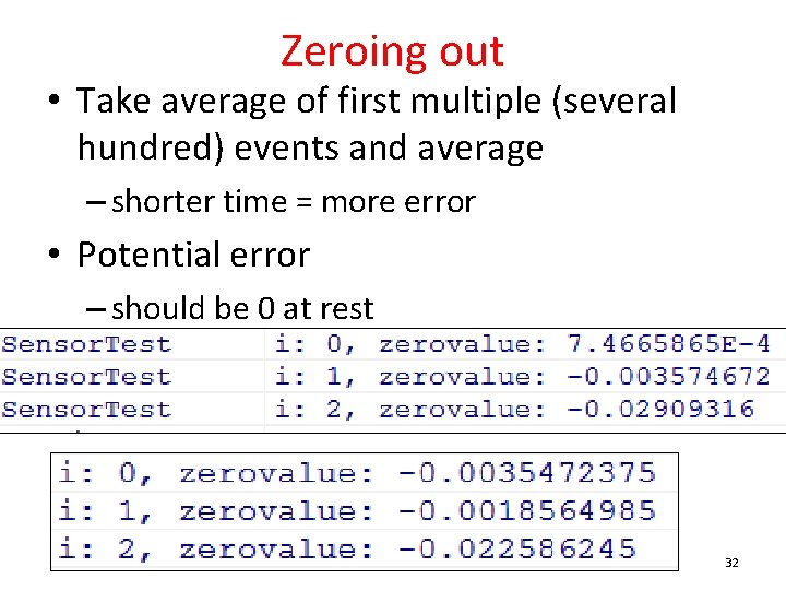 Zeroing out • Take average of first multiple (several hundred) events and average –