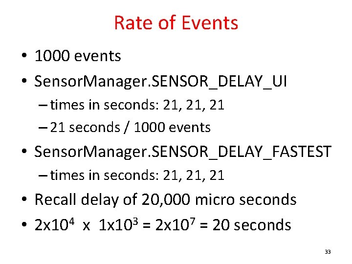 Rate of Events • 1000 events • Sensor. Manager. SENSOR_DELAY_UI – times in seconds: