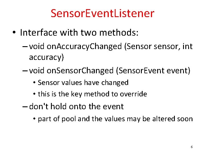 Sensor. Event. Listener • Interface with two methods: – void on. Accuracy. Changed (Sensor