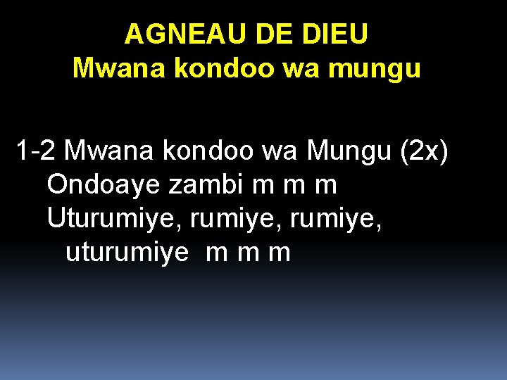 AGNEAU DE DIEU Mwana kondoo wa mungu 1 -2 Mwana kondoo wa Mungu (2 AGNEAU DE DIEU Mwana kondoo wa mungu 1 -2 Mwana kondoo wa Mungu (2