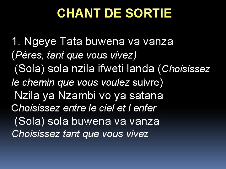 CHANT DE SORTIE 1. Ngeye Tata buwena va vanza (Pères, tant que vous vivez) CHANT DE SORTIE 1. Ngeye Tata buwena va vanza (Pères, tant que vous vivez)