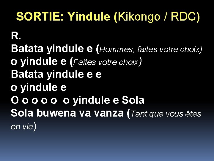 SORTIE: Yindule (Kikongo / RDC) R. Batata yindule e (Hommes, faites votre choix) o SORTIE: Yindule (Kikongo / RDC) R. Batata yindule e (Hommes, faites votre choix) o