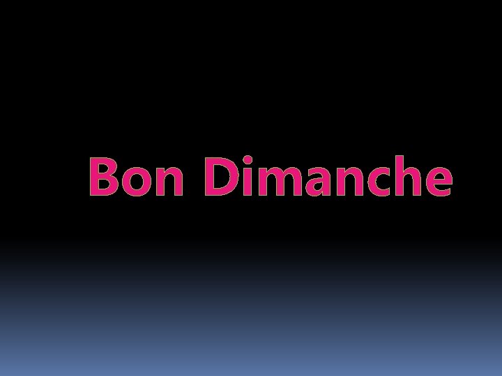 Bon Dimanche Bon Dimanche