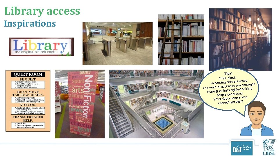 Library access Inspirations Tips: Think about… erent levels. Accessing diff ages. rways and pass