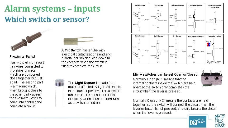 Alarm systems – inputs Which switch or sensor? Proximity Switch Has two parts: one