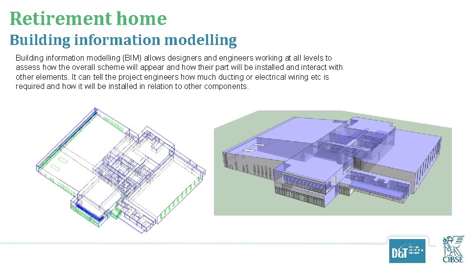 Retirement home Building information modelling (BIM) allows designers and engineers working at all levels