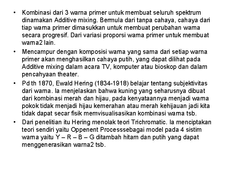  • Kombinasi dari 3 warna primer untuk membuat seluruh spektrum dinamakan Additive mixing.