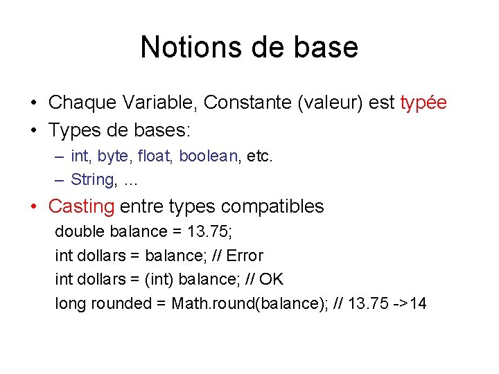 Notions de base • Chaque Variable, Constante (valeur) est typée • Types de bases: