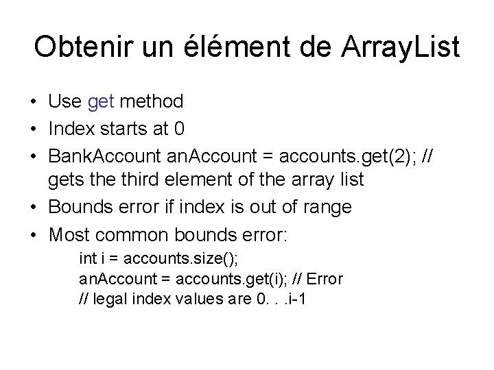 Obtenir un élément de Array. List • Use get method • Index starts at