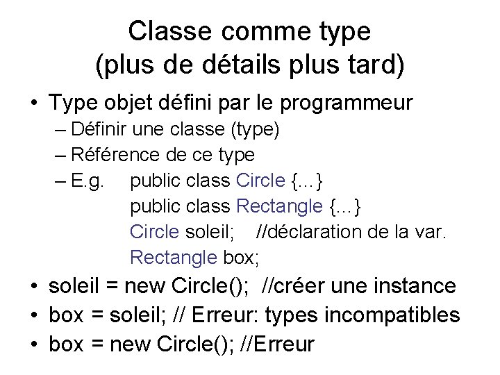 Classe comme type (plus de détails plus tard) • Type objet défini par le