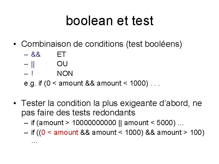 boolean et test • Combinaison de conditions (test booléens) – && ET – ||
