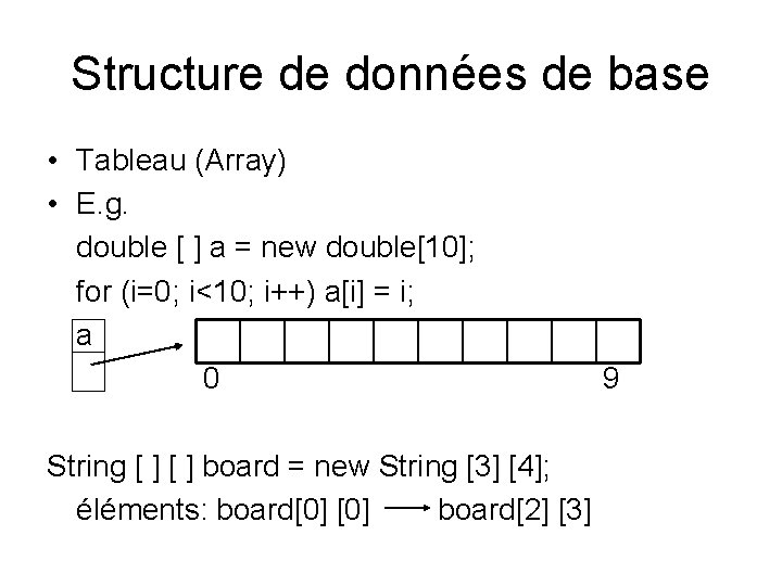 Structure de données de base • Tableau (Array) • E. g. double [ ]