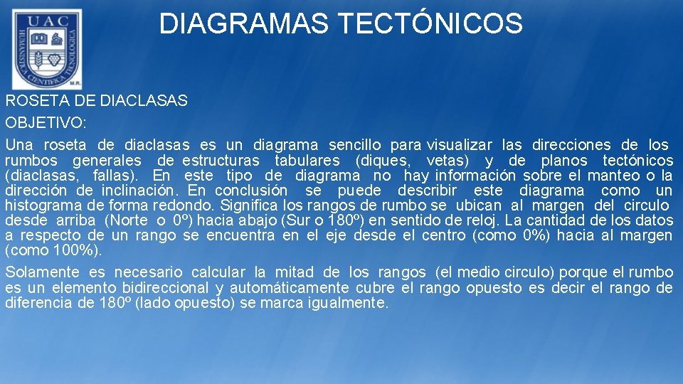 DIAGRAMAS TECTÓNICOS ROSETA DE DIACLASAS OBJETIVO: Una roseta de diaclasas es un diagrama sencillo