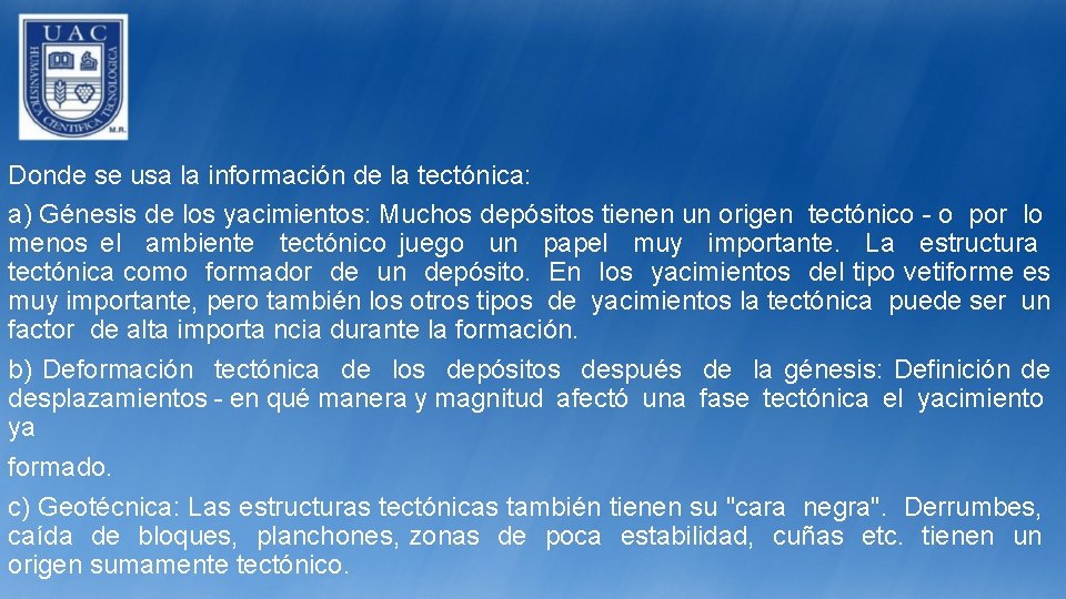 Donde se usa la información de la tectónica: a) Génesis de los yacimientos: Muchos