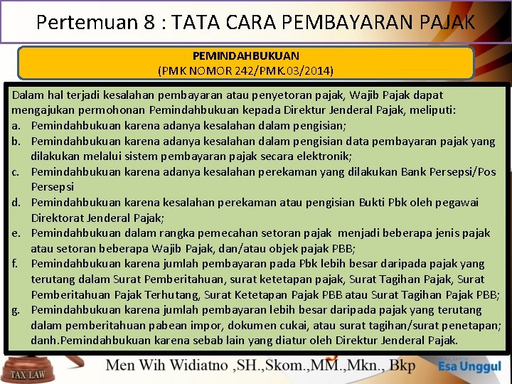 Pertemuan 8 : TATA CARA PEMBAYARAN PAJAK PEMINDAHBUKUAN (PMK NOMOR 242/PMK. 03/2014) Dalam hal