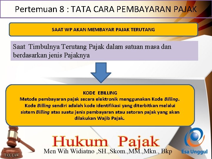 Pertemuan 8 : TATA CARA PEMBAYARAN PAJAK SAAT WP AKAN MEMBAYAR PAJAK TERUTANG Saat