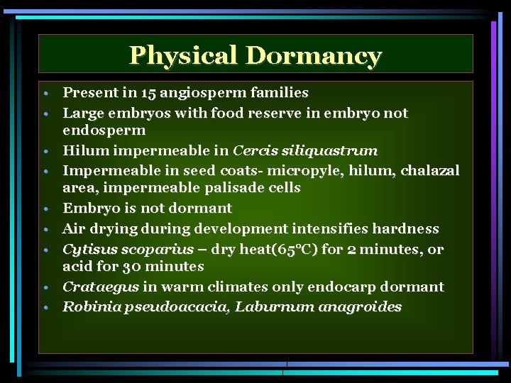 Physical Dormancy • Present in 15 angiosperm families • Large embryos with food reserve