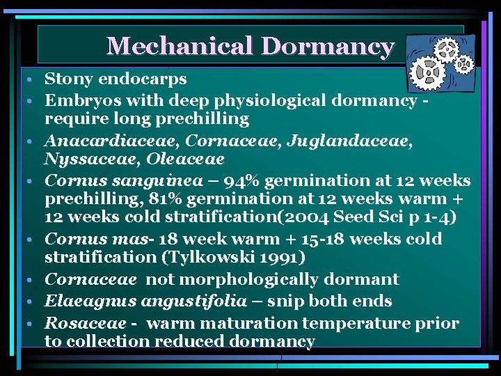 Mechanical Dormancy • Stony endocarps • Embryos with deep physiological dormancy require long prechilling