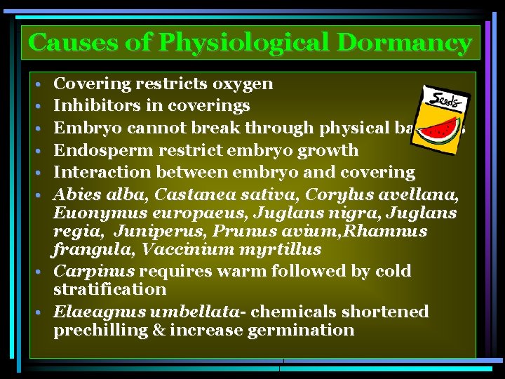 Causes of Physiological Dormancy • • • Covering restricts oxygen Inhibitors in coverings Embryo