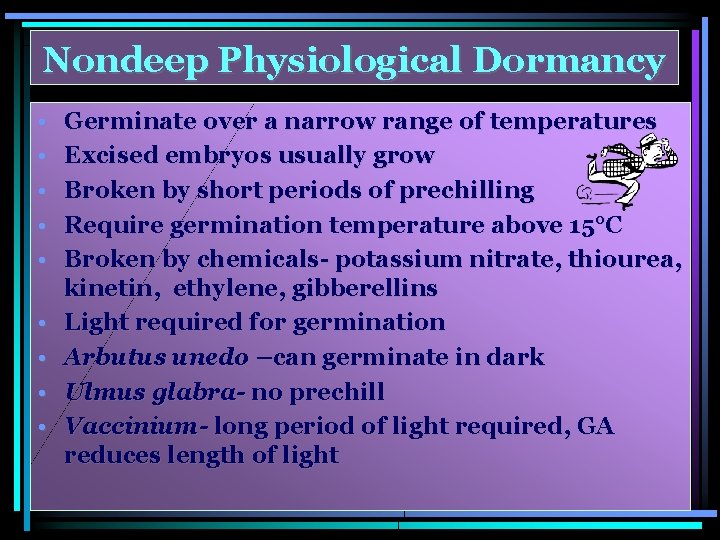 Nondeep Physiological Dormancy • • • Germinate over a narrow range of temperatures Excised