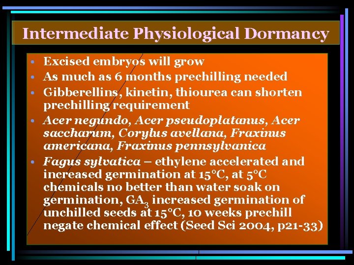 Intermediate Physiological Dormancy • • • Excised embryos will grow As much as 6