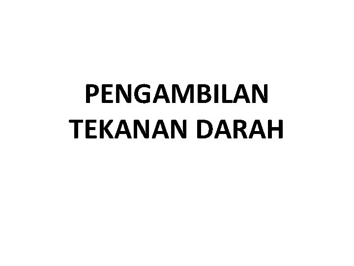 PENGAMBILAN TEKANAN DARAH 