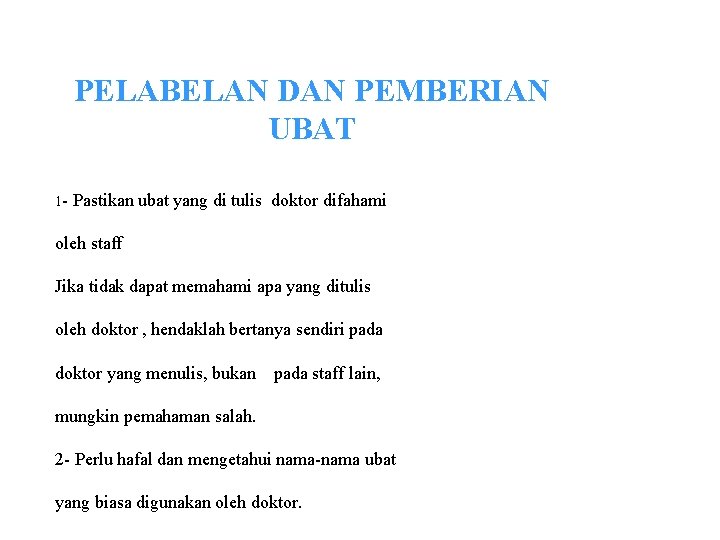 PELABELAN DAN PEMBERIAN UBAT 1 - Pastikan ubat yang di tulis doktor difahami oleh