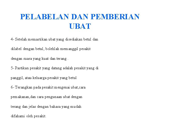 PELABELAN DAN PEMBERIAN UBAT 4 - Setelah memastikan ubat yang disediakan betul dan dilabel