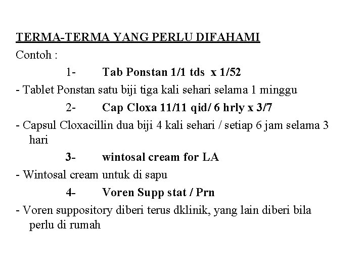 TERMA-TERMA YANG PERLU DIFAHAMI Contoh : 1 - Tab Ponstan 1/1 tds x 1/52