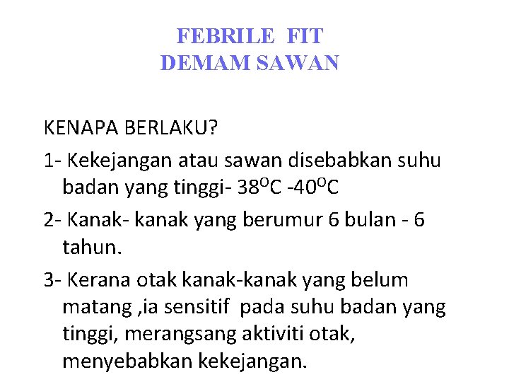 FEBRILE FIT DEMAM SAWAN KENAPA BERLAKU? 1 - Kekejangan atau sawan disebabkan suhu badan