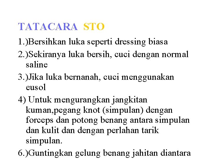 TATACARA STO 1. )Bersihkan luka seperti dressing biasa 2. )Sekiranya luka bersih, cuci dengan