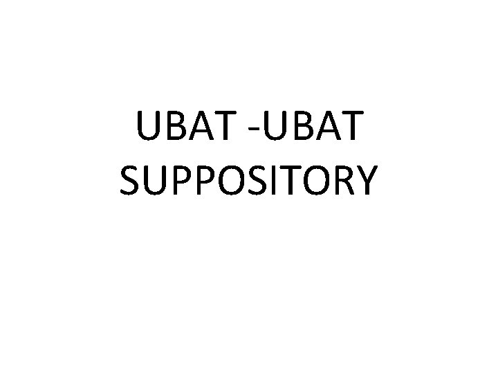 UBAT -UBAT SUPPOSITORY 