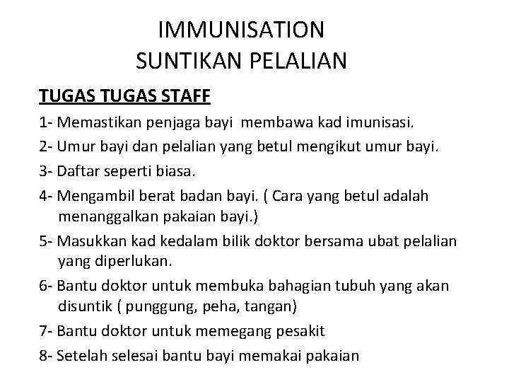 IMMUNISATION SUNTIKAN PELALIAN TUGAS STAFF 1 - Memastikan penjaga bayi membawa kad imunisasi. 2