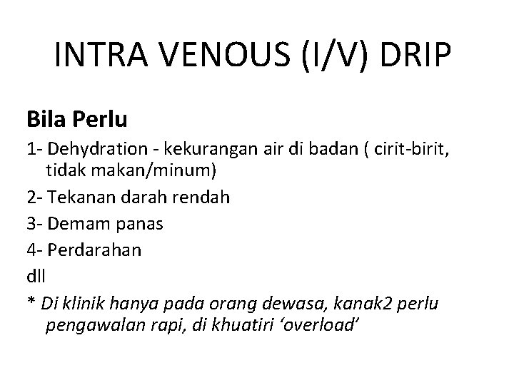 INTRA VENOUS (I/V) DRIP Bila Perlu 1 - Dehydration - kekurangan air di badan
