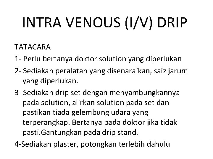 INTRA VENOUS (I/V) DRIP TATACARA 1 - Perlu bertanya doktor solution yang diperlukan 2