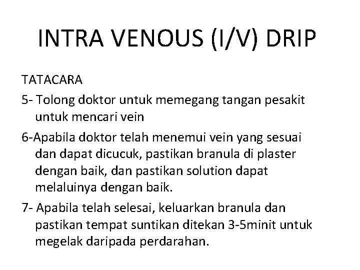 INTRA VENOUS (I/V) DRIP TATACARA 5 - Tolong doktor untuk memegang tangan pesakit untuk