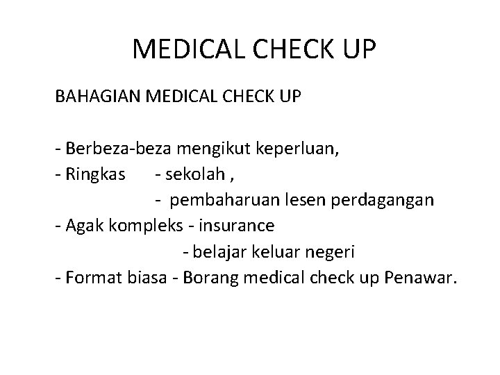 MEDICAL CHECK UP BAHAGIAN MEDICAL CHECK UP - Berbeza-beza mengikut keperluan, - Ringkas -