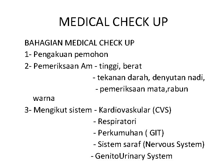 MEDICAL CHECK UP BAHAGIAN MEDICAL CHECK UP 1 - Pengakuan pemohon 2 - Pemeriksaan