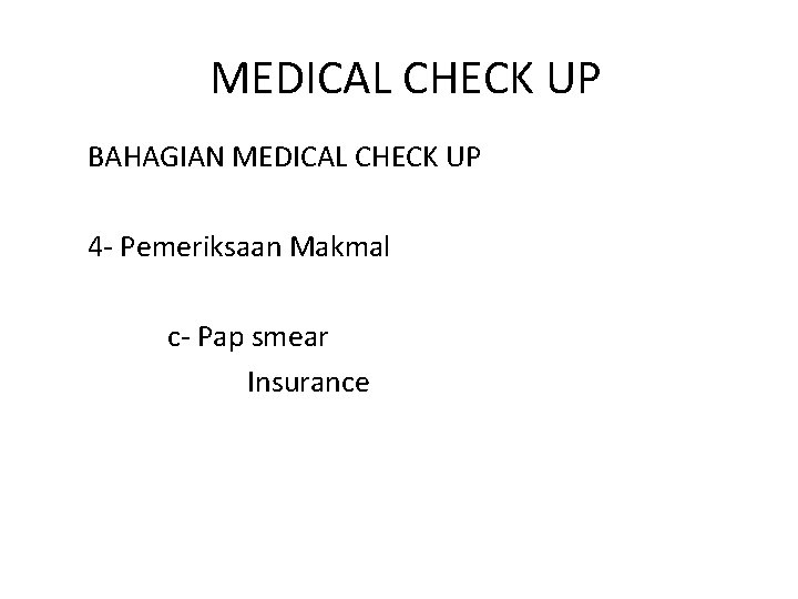 MEDICAL CHECK UP BAHAGIAN MEDICAL CHECK UP 4 - Pemeriksaan Makmal c- Pap smear