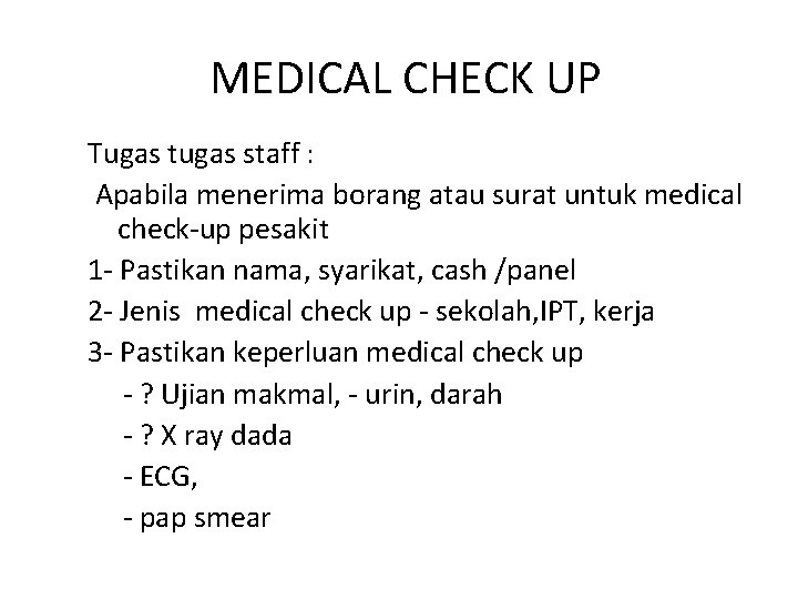 MEDICAL CHECK UP Tugas tugas staff : Apabila menerima borang atau surat untuk medical