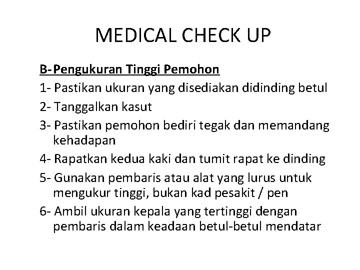 MEDICAL CHECK UP B-Pengukuran Tinggi Pemohon 1 - Pastikan ukuran yang disediakan didinding betul