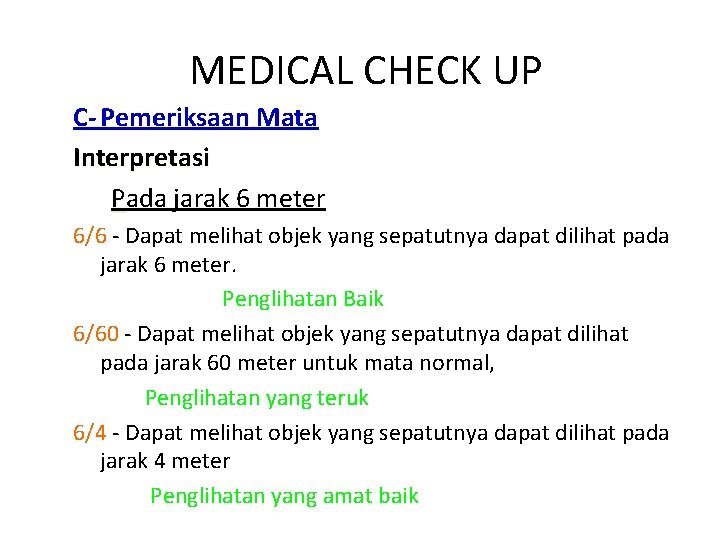 MEDICAL CHECK UP C- Pemeriksaan Mata Interpretasi Pada jarak 6 meter 6/6 - Dapat